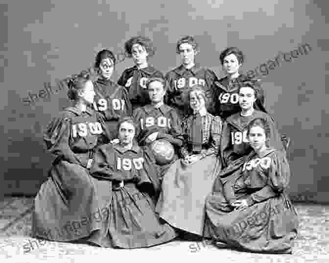 A Group Of Women Playing Basketball In The Early 1900s Shattering The Glass: The Remarkable History Of Women S Basketball