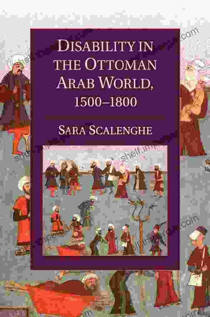 A Vintage Illustration Depicting People With Disabilities In The Ottoman Arab World Disability In The Ottoman Arab World 1500 1800 (Cambridge Studies In Islamic Civilization)