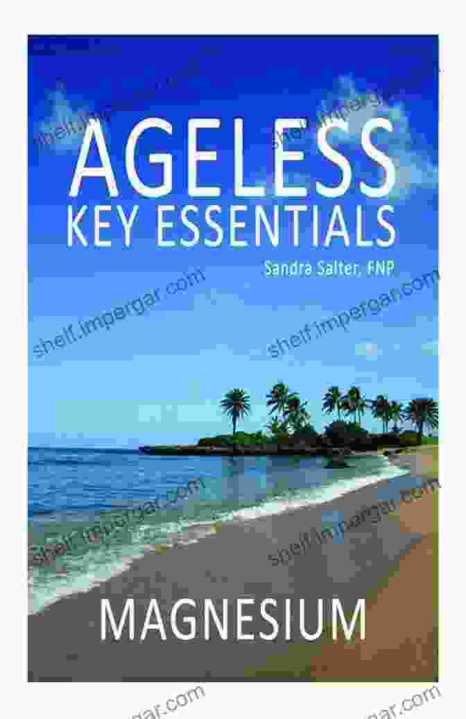 Ageless Key Essentials Magnesium Book By Greg Stone Ageless Key Essentials Magnesium Greg Stone