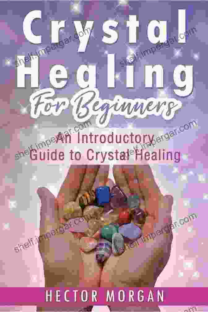 Amethyst Crystal Crystal Healing For Beginners: An Introductory Guide To Crystal Healing