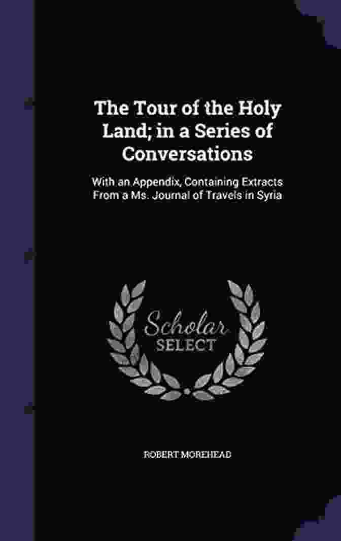 Author's Photo The Tour Of The Holy Land In A Of Conversations With An Appendix Containing Extracts From A MS Journal Of Travels In Syria