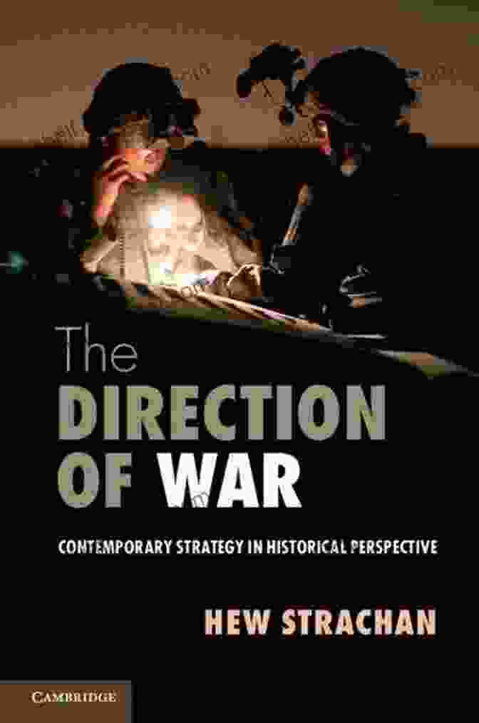 Book Cover: Contemporary Strategy In Historical Perspective The Direction Of War: Contemporary Strategy In Historical Perspective