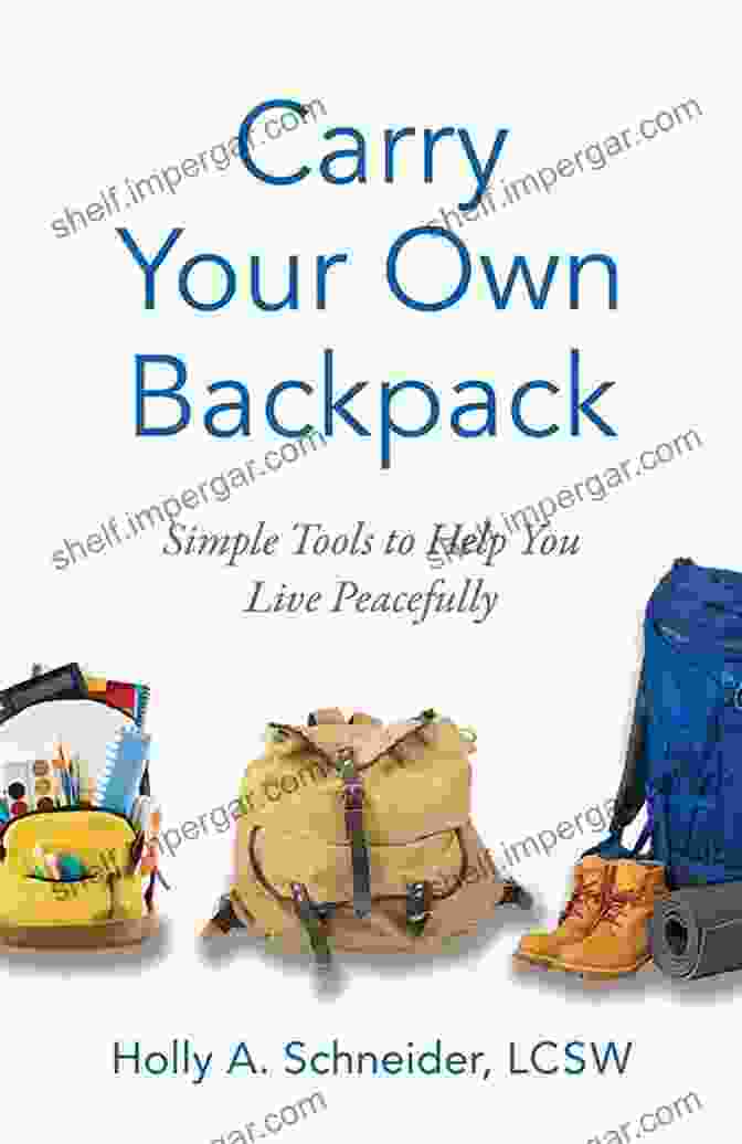 Carry Your Own Backpack Book Cover Carry Your Own Backpack: Simple Tools To Help You Live Peacefully