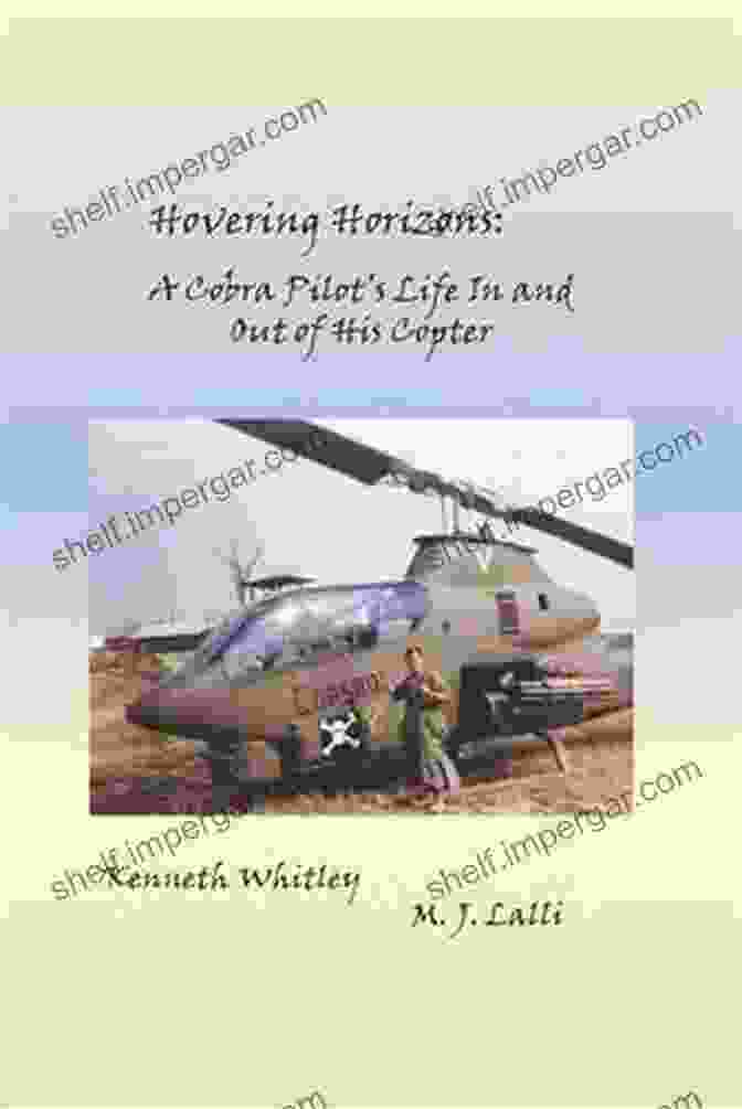 Cobra Pilot: Life In And Out Of His Copter, 3rd Edition Book Cover Hovering Horizon: A Cobra Pilot S Life In And Out Of His Copter 3nd Edition