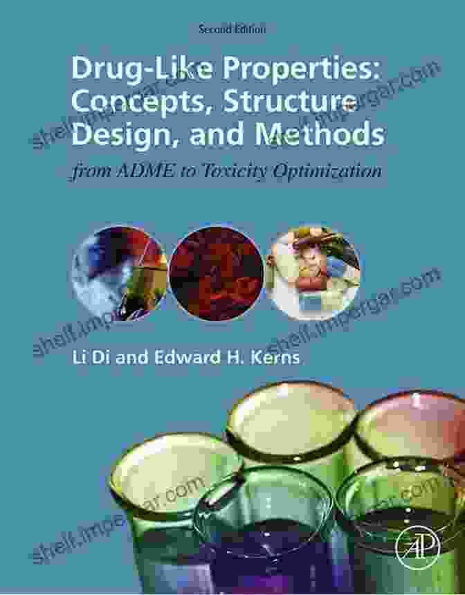 Concepts, Structure Design, And Methods From ADME To Toxicity Optimization Drug Like Properties: Concepts Structure Design And Methods From ADME To Toxicity Optimization