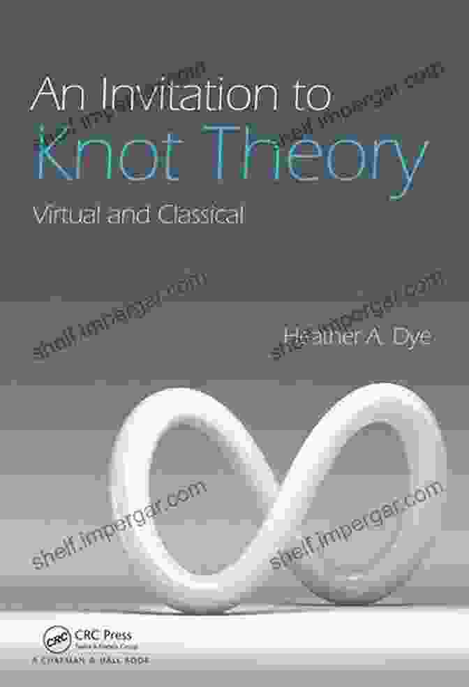 Cover Image Of The Book 'An Invitation To Knot Theory' Featuring Vibrant Colors And Intricate Knot Diagrams An Invitation To Knot Theory: Virtual And Classical