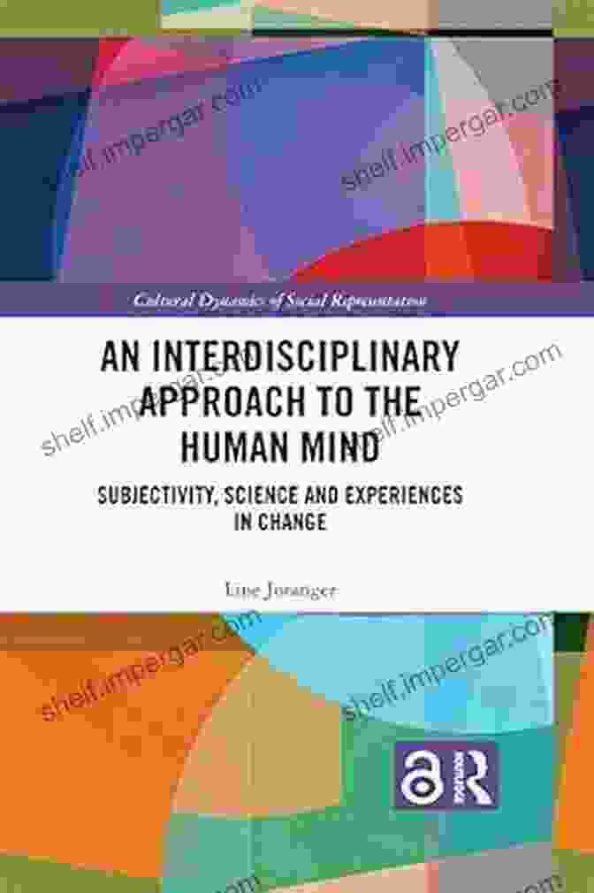 Experiences Of Change An Interdisciplinary Approach To The Human Mind (Open Access): Subjectivity Science And Experiences In Change (Cultural Dynamics Of Social Representation)