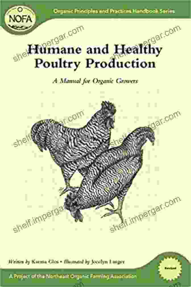 Healthy Organic Vegetables Humane And Healthy Poultry Production: A Manual For Organic Growers (Organic Principles And Practices Handbook Series)