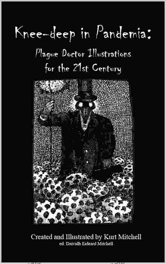 Knee Deep In Pandemia Book Cover Knee Deep In Pandemia: Plague Doctor Illustrations For The 21st Century