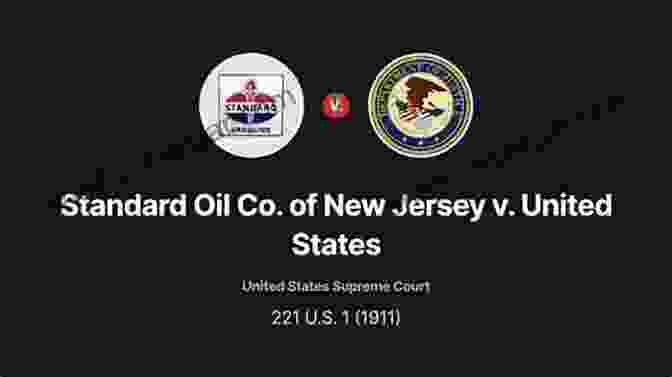 Landmark Publication: Standard Oil Co. V. United States (1911) The Sherman Antitrust Act LandMark Publications