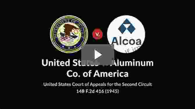 Landmark Publication: United States V. Aluminum Company Of America (1945) The Sherman Antitrust Act LandMark Publications