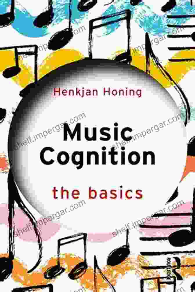 Music Cognition The Basics By Henkjan Honing Music Cognition: The Basics Henkjan Honing