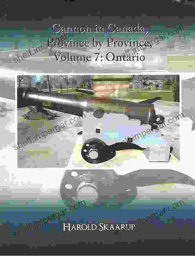 Ontario's Artillery Heritage Cannon In Canada Province By Province Volume 3: Nova Scotia