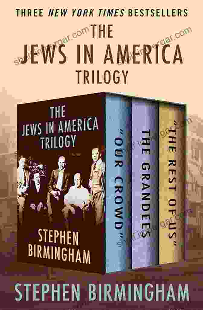 Our Crowd: The Grandees And The Rest Of Us By Stephen Birmingham The Jews In America Trilogy: Our Crowd The Grandees And The Rest Of Us