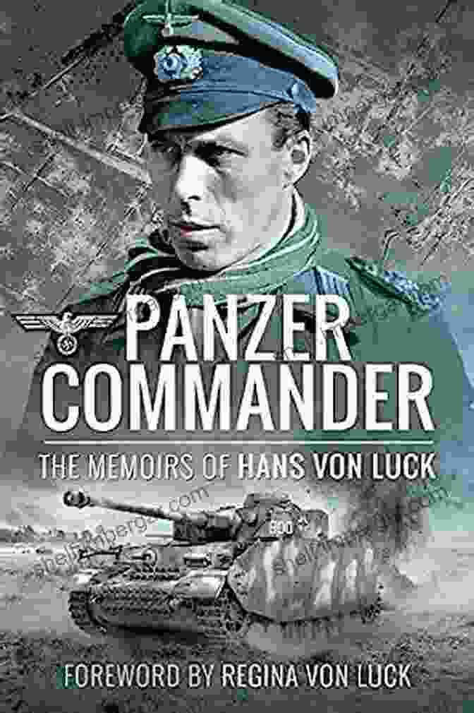 Panzer Commander: The Memoirs Of Hans Von Luck By Hans Von Luck And David Johnston Panzer Commander: The Memoirs Of Hans Von Luck