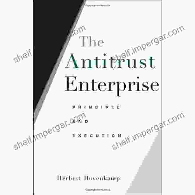 The Antitrust Enterprise Principle: A Paradigm Shift The Antitrust Enterprise: Principle And Execution