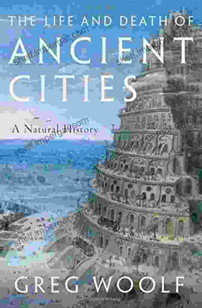 The Life And Death Of Ancient Cities Book Cover Featuring Ruins And Vibrant Tapestry Of Ancient Scenes The Life And Death Of Ancient Cities: A Natural History