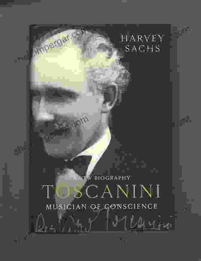 Toscanini: Musician Of Conscience By Harvey Sachs Toscanini: Musician Of Conscience Harvey Sachs