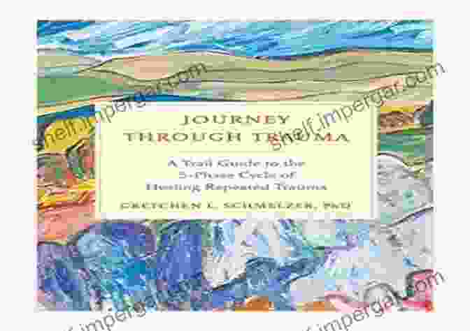 Trail Guide To The Phase Cycle Of Healing Repeated Trauma Book Cover Journey Through Trauma: A Trail Guide To The 5 Phase Cycle Of Healing Repeated Trauma