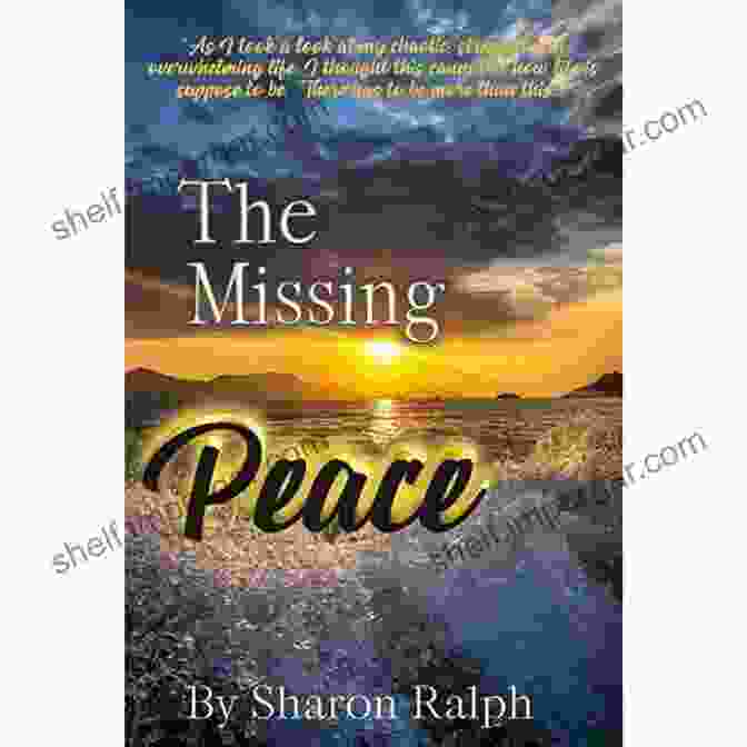 Uncover The Missing Peace Book Cover Uncover The Missing Peace: Dissolve Resentment Avoid Anger