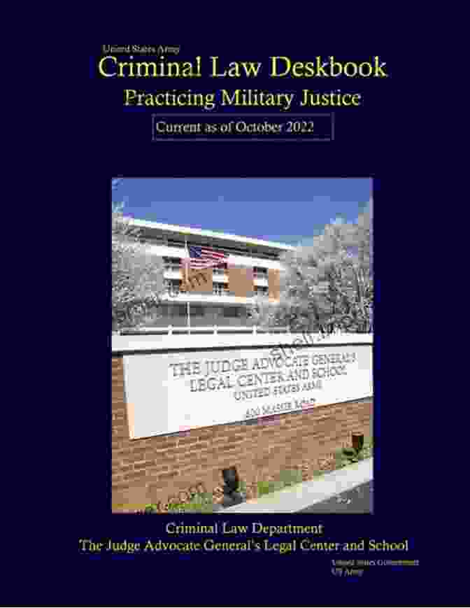 United States Army Criminal Law Deskbook United States Army Criminal Law Deskbook: Practicing Military Justice Current As Of August 2024