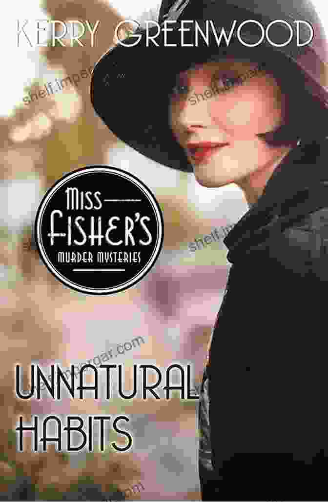 Unnatural Habits: Miss Fisher Murder Mysteries 19 Unnatural Habits (Miss Fisher S Murder Mysteries 19)