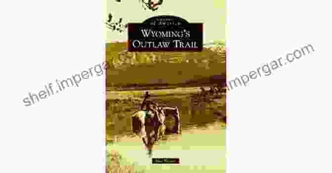 Wyoming Outlaw Trail Images Of America Book Cover Featuring A Vintage Photograph Of Cowboys On Horseback Wyoming S Outlaw Trail (Images Of America)