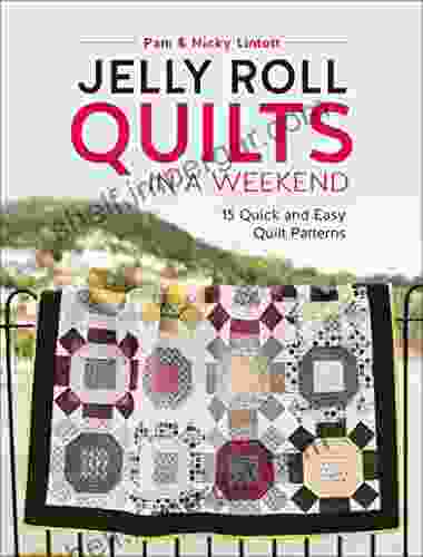 Jelly Roll Quilts in a Weekend: 15 Quick and Easy Quilt Patterns