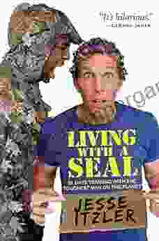 Living With A SEAL: 31 Days Training With The Toughest Man On The Planet