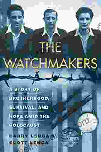 The Watchmakers: A Powerful WW2 Story Of Brotherhood Survival And Hope Amid The Holocaust