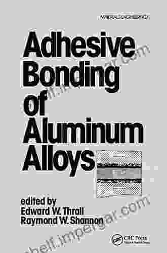 Adhesive Bonding Of Aluminum Alloys (Materials Engineering V 1 Irish Studies)