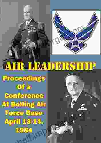 Air Leadership Proceedings Of A Conference At Bolling Air Force Base April 13 14 1984