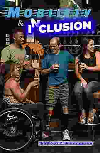 Mobility Inclusion: An Accessible World Is An Inclusive World Let S Make Life Accessible For All