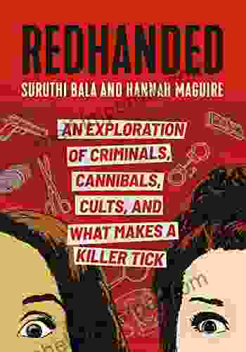 RedHanded: An Exploration Of Criminals Cannibals Cults And What Makes A Killer Tick