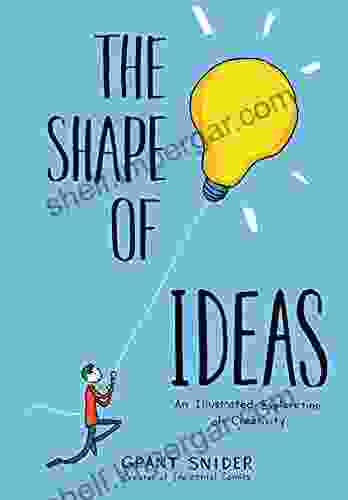 The Shape Of Ideas: An Illustrated Exploration Of Creativity