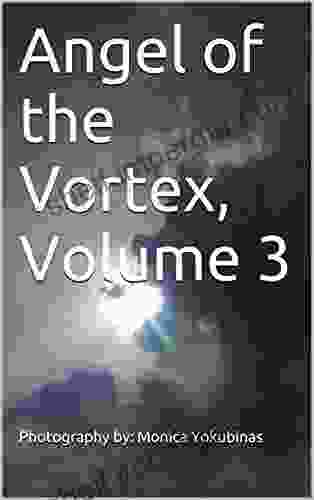 Angel of the Vortex Volume 3