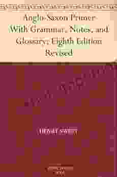 Anglo Saxon Primer With Grammar Notes And Glossary Eighth Edition Revised