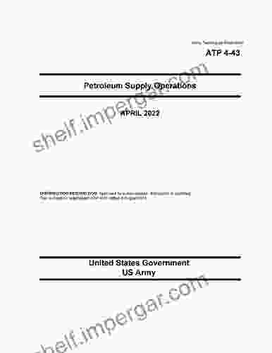 Army Techniques Publication ATP 4 43 Petroleum Supply Operations April 2024