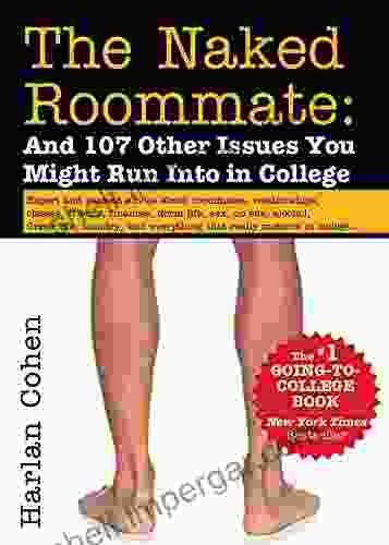 The Naked Roommate: And 107 Other Issues You Might Run Into In College (Essential College Life Survival Guide And Graduation Gift For Students Banned Book)