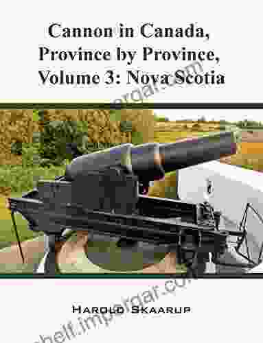 Cannon In Canada Province By Province Volume 3: Nova Scotia