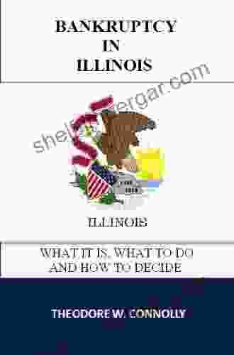 Bankruptcy In Illinois: What It Is What To Do And How To Decide (What Is Bankruptcy 13)