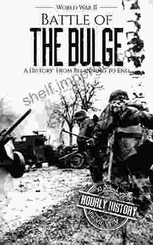 Battle Of The Bulge World War II: A History From Beginning To End (World War 2 Battles)