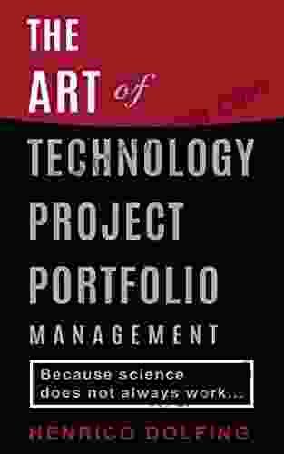 The Art Of Technology Project Portfolio Management: Because Science Does Not Always Work