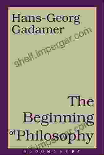 Beginning Of Philosophy Hans Georg Gadamer