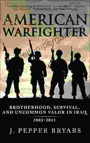 American Warfighter: Brotherhood Survival and Uncommon Valor in Iraq 2003 2024