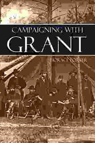 Campaigning With Grant (Annotated) Horace Porter