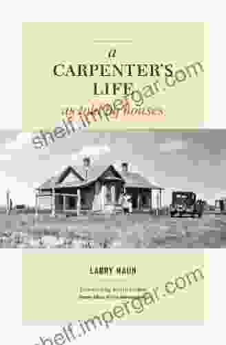 A Carpenter s Life as Told by Houses