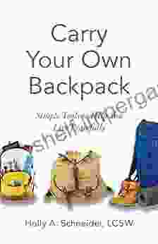 Carry Your Own Backpack: Simple Tools to Help You Live Peacefully