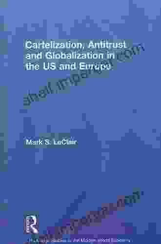 Cartelization Antitrust and Globalization in the US and Europe (Routledge Studies in the Modern World Economy (Hardcover) 82)