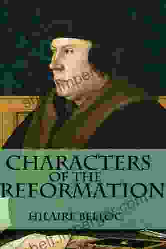 Characters Of The Reformation Hilaire Belloc